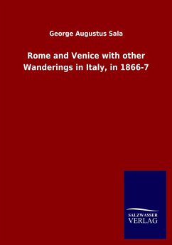 Rome and Venice with other Wanderings in Italy, in 1866-7 - Sala, George Augustus