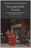 Incompatible Truths - How Inept Modeling by Elites Subverted Western Religion and Culture (eBook, ePUB)
