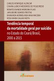 Tendência temporal da mortalidade geral por suicídio no estado do Ceará/Brasil, 2000 a 2015 (eBook, ePUB)