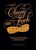 Classy as Fuck Cocktails (eBook, ePUB)