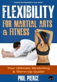 Flexibility for Martial Arts and Fitness: Your Ultimate Stretching and Warm-Up Guide! (eBook, ePUB)
