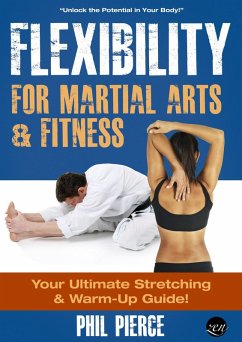Cover Flexibility for Martial Arts and Fitness: Your Ultimate Stretching and Warm-Up Guide! (eBook, ePUB)