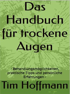 Das Handbuch für trockene Augen (eBook, ePUB) - Hoffmann, Tim