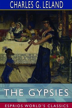 The Gypsies (Esprios Classics) - Leland, Charles G.