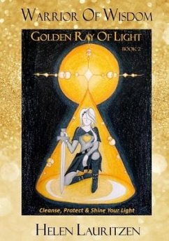 Golden Ray Of Light: Cleanse, Protect & Shine Your Light - Lauritzen, Helen