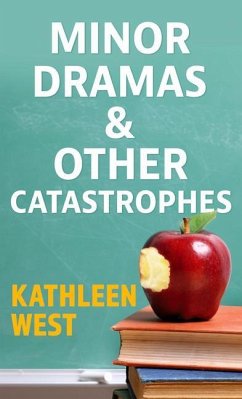 Minor Dramas & Other Catastrophes - West, Kathleen