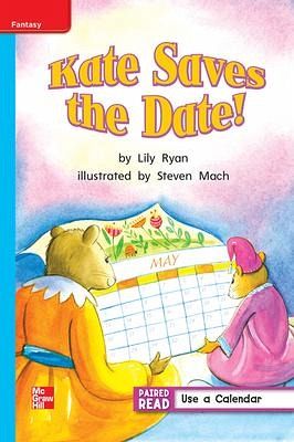 Reading Wonders Leveled Reader Kate Saves the Date!: On-Level Unit 3 Week 1 Grade 1 Reading Wonders Leveled Reader Kate Saves the Date!: On-Level Unit 3 Week 1 Grade 1