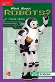 Reading Wonders Leveled Reader What about Robots?: Ell Unit 1 Week 5 Grade 5