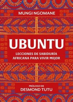Ubuntu. Lecciones de Sabiduría Africana / Everyday Ubuntu: Living Better Together, the African Way - Ngomane, Mungi