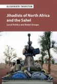 Jihadists of North Africa and the Sahel: Local Politics and Rebel Groups