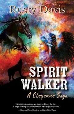 Spirit Walker: A Cheyenne Saga - Davis, Rusty