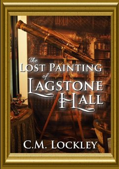 The Lost Painting of Lagstone Hall - Lockley, C. M.