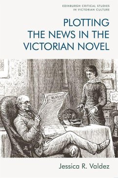 Plotting the News in the Victorian Novel - Valdez, Jessica R