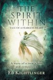 The Spirit Within - Tale of a Fearless Heart: A Story of a Teen's Love and Compassion