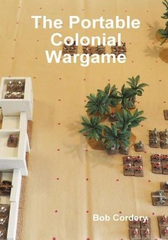 The Portable Colonial Wargame - Cordery, Bob