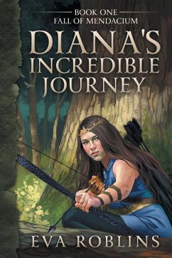 Diana's Incredible Journey Book One Fall of Mendacium - Roblins, Eva