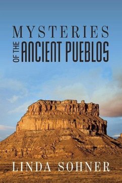 Mysteries of the Ancient Pueblos - Sohner, Linda