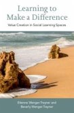 Learning to Make a Difference: Value Creation in Social Learning Spaces