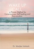 Wake Up Call a Proven Method for Consciousness Selfhealing and Rejuvenation