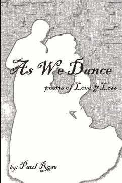 As We Dance: Poems of Love & Loss - Rose, Paul