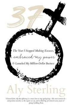 37: The Year I Stopped Making Excuses, Embraced My Power, and Launched My Million-Dollar Business - Sterling, Aly