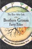 The Ever After Life of the Brothers Grimm Fairy Tales