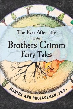 The Ever After Life of the Brothers Grimm Fairy Tales - Brueggeman, Martha Ann