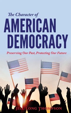 The Character of American Democracy: Preserving Our Past, Protecting Our Future - Long Thompson, Jill