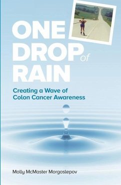 One Drop of Rain: Creating a Wave of Colon Cancer Awareness - Morgoslepov, Molly McMaster