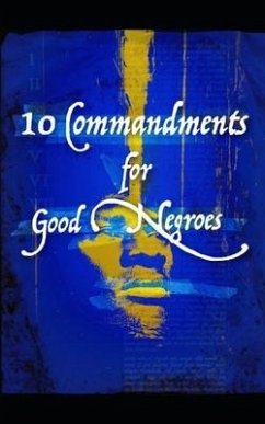 10 Commandments for Good Negroes: What You Need to Know to Be Black and Christian in America - Carter Dmin, Terrel