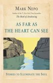 As Far As the Heart Can See (eBook, ePUB) As Far As the Heart Can See (eBook, ePUB)