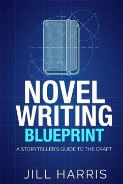 Novel Writing Blueprint: A storytellers guide to the craft - Harris, Jill