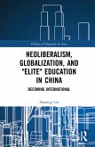 Neoliberalism, Globalization, and "Elite" Education in China