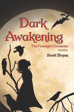 Dark Awakening: The Foresight Chronicles: Book One - Bryan, Scott