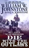 Matt Jensen, the Last Mountain Man: Die with the Outlaws