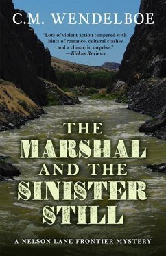 The Marshal and the Sinister Still - Wendelboe, C. M.