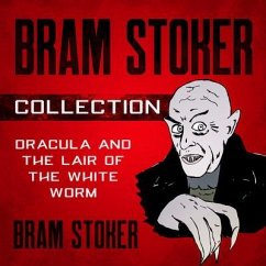 Bram Stoker Collection - Dracula and The Lair of the White Worm (eBook, ePUB) - Stoker, Bram