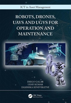 Robots, Drones, UAVs and UGVs for Operation and Maintenance (eBook, ePUB) - Galar, Diego; Kumar, Uday; Seneviratne, Dammika