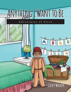 Anything I Want to Be: Adventures of Steve - Walker, Casey