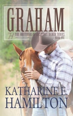 Graham: The Brothers of Hastings Ranch Series Book One - Hamilton, Katharine E.