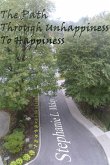 The Path Through Unhappiness To Happiness