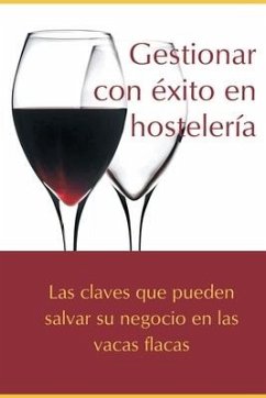 Gestionar con éxito en hostelería: Las claves que pueden salvar su negocio en las vacas flacas - Fernández Quinteiro, David