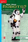 Reading Wonders Leveled Reader What about Robots?: On-Level Unit 1 Week 5 Grade 5