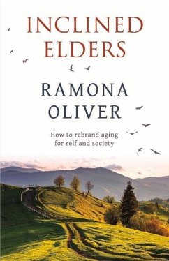 Inclined Elders: How to Rebrand Aging for Self and Society - Oliver, Ramona