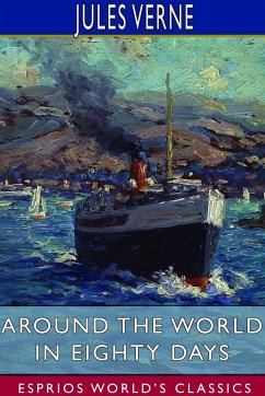 Around the World in Eighty Days (Esprios Classics) - Verne, Jules