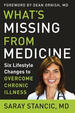 What's Missing from Medicine: Six Lifestyle Changes to Overcome Chronic Illness - Stancic, Saray (Saray Stancic)