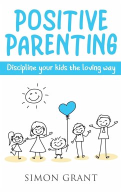 Positive Parenting - Grant, Simon