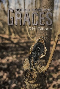 Not All Hairs and Graces - Gibson, R. M.