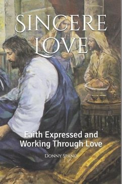 Sincere Love: Faith Expressed and Working Through Love - Spano, Donny