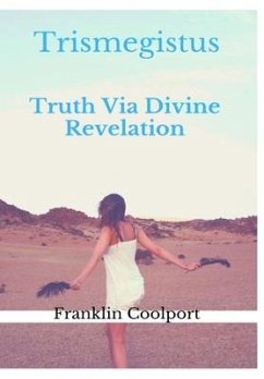 TRISMEGISTUS Truth Via Divine Revelation - Coolport, Franklin